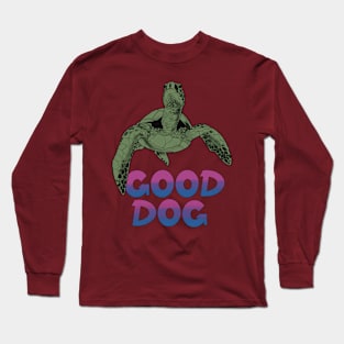 Good Dog Turtle Long Sleeve T-Shirt